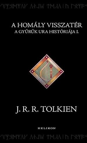 A homály visszatér - A Gyűrűk Ura históriája I. by J.R.R. Tolkien