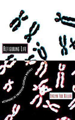 Refiguring Life by Evelyn Fox Keller, Evelyn Fox Keller