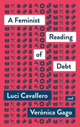 A Feminist Reading of Debt by Verónica Gago, Luci Cavallero