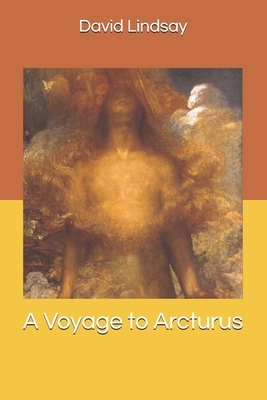 A Voyage to Arcturus by David Lindsay