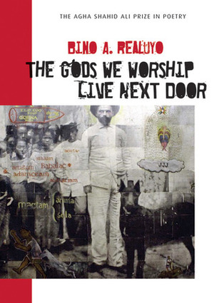 The Gods We Worship Live Next Door by Bino A. Realuyo