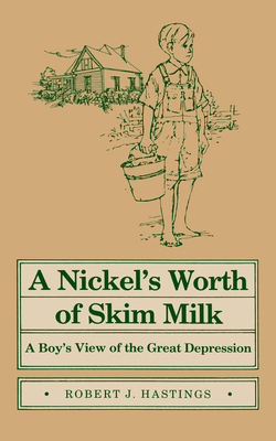 Nickel's Worth of Skim Milk: A Boy's View of the Great Depression by Robert J. Hastings