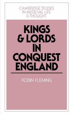 Kings and Lords in Conquest England by Robin Fleming