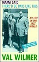 Mama Said There'd Be Days Like This: My Life In The Jazz World by Val Wilmer