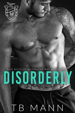 Disorderly by T.B. Mann