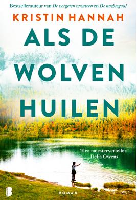 Als de wolven huilen by Kristin Hannah, Kristin Hannah