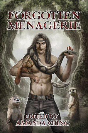 Forgotten Menagerie by Amanda Ching, Cari Z, Angelia Sparrow, Alex Whitehall, Avery Vanderlyle, Kate Lowell