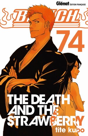 Bleach, Tome 74 : The Death and the Strawberry by Tite Kubo