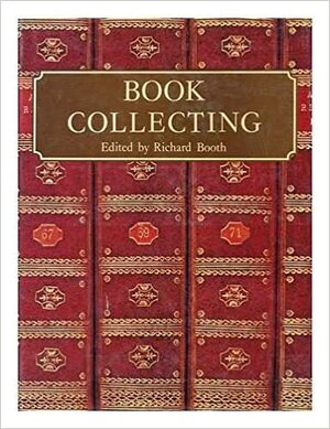 The Country Life book of book collecting by Richard Booth, Brian Carter, Trevor Mills, Harold Landry, Elisabeth Carter, S. Peter Dance