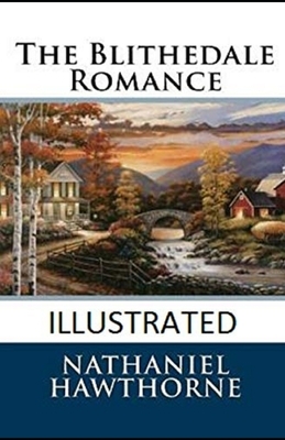 The Blithedale Romance Illustrated by Nathaniel Hawthorne