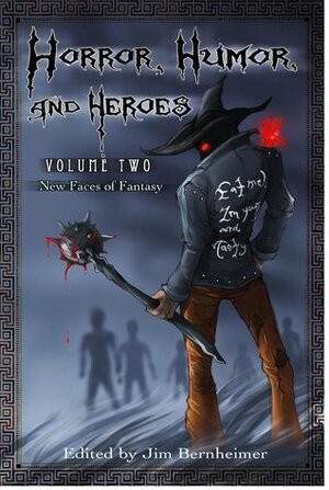 Horror, Humor, and Heroes Volume 2: New Faces of Fantasy by J.B. Vote, Joe Ducie, Susan Nance Carhart, Keith McComb, Brian James, P.R.S., Tom P. Arachtingi, Heather Sinclair, Clell Harmon, Ted Vinzani, Britnee Bloschichak, Jim Bernheimer, Anne B. Walsh, Matthew Schocke