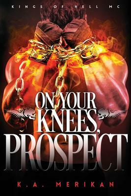 On Your Knees, Prospect by K.A. Merikan