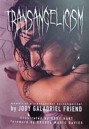 Transangelicism: memoir of a transgender ex-vangelical by Jody Galadriel Friend