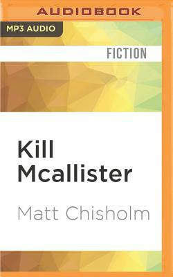 Kill McAllister by Matt Chisholm