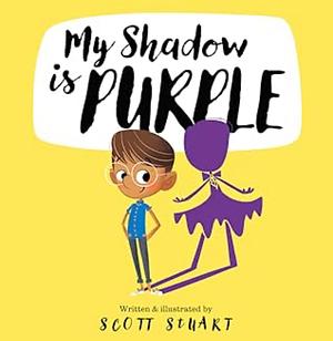 My Shadow is Purple by Scott Stuart