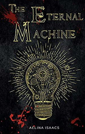 The Eternal Machine by Aelina Isaacs