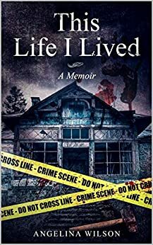 This Life I Lived (A Memoir): The Angelina Wilson Story by Reshey Chandler, Angelina Wilson