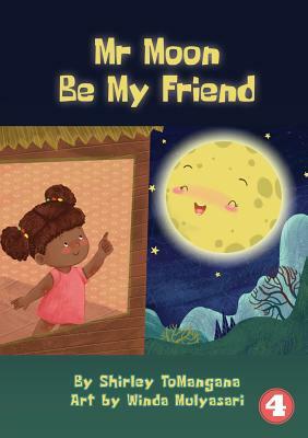 Mr Moon Be My Friend by Shirley Tomangana