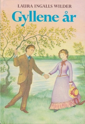 Gyllene år by Garth Williams, Britt G. Hallqvist, Laura Ingalls Wilder