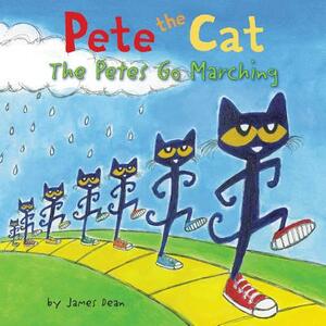 Pete the Cat: The Petes Go Marching by Kimberly Dean, James Dean