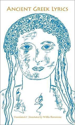 Ancient Greek Lyrics by Willis Barnstone, Elli Tzalopoulou-Barnstone