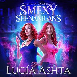 Smexy Shenanigans by Lucía Ashta