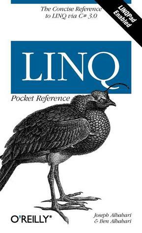 LINQ Pocket Reference (Pocket Reference (O'Reilly)) by Ben Albahari, Joseph Albahari