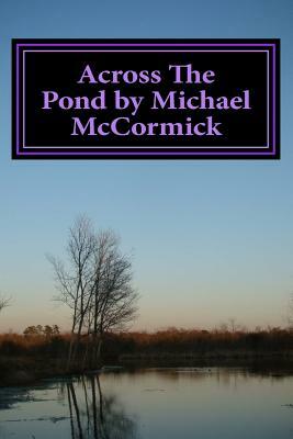 Across The Pond by Michael McCormick by Michael McCormick