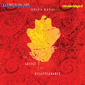 The Artist of Disappearance by Anita Desai