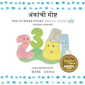 The Number Story 1 &#2309;&#2306;&#2325;&#2366;&#2306;&#2330;&#2368; &#2327;&#2379;&#2359;&#2381;&#2335;: Small Book One English-Marathi by Anna