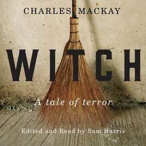 Witch: A Tale of Terror by Sam Harris, Charles Mackay