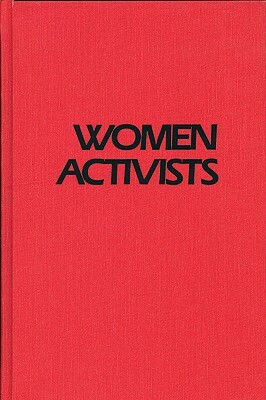 Women Activists: Challenging the Abuse of Power by Anne Witte Garland