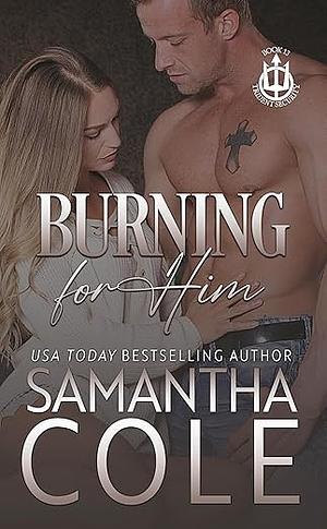 Burning For Him by Samantha Cole