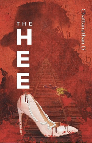 The Heel : A Gripping Tale of Deception, Betrayal, and Revenge by Chattanathan D., Chattanathan D.