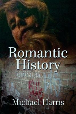 Romantic History by Michael Harris