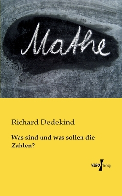 Was sind und was sollen die Zahlen? by Richard Dedekind