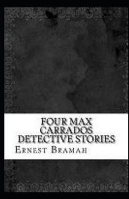 Four Max Carrados Detective Stories Illustrated by Ernest Bramah