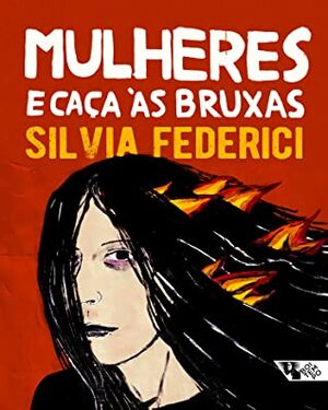 Mulheres e caça às bruxas by Silvia Federici, Sabrina Fernandes, Heci Regina Candiani, Bianca Santana