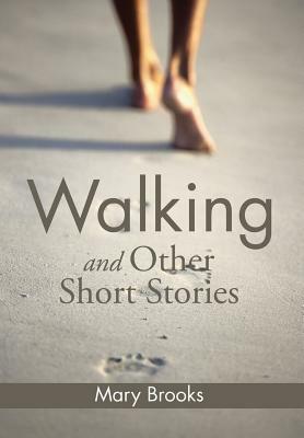 Walking and Other Short Stories by Mary Brooks