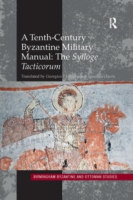 A Tenth-Century Byzantine Military Manual: The Sylloge Tacticorum by 