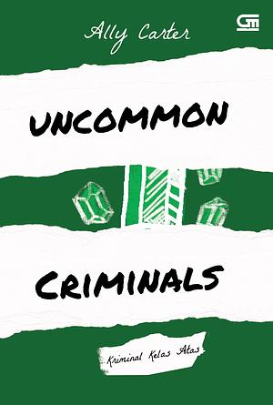 Heist Society #2: Kriminal Kelas Atas (Uncommon Criminals) by Ally Carter