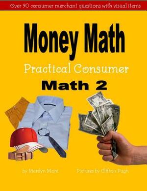 Money Math Practical Consumer Math 2 by Marilyn More More