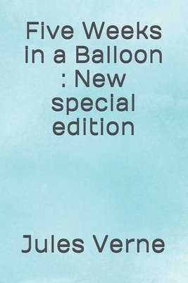 Five Weeks in a Balloon: New special edition by Jules Verne