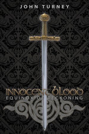 Innocent Blood: Equinox of Reckoning by John Turney