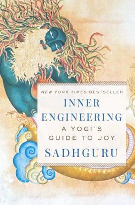 Inner Engineering: A Yogi's Guide to Joy by Sadhguru