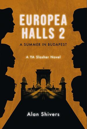 Europea Halls 2: A Summer in Budapest by Alan Shivers