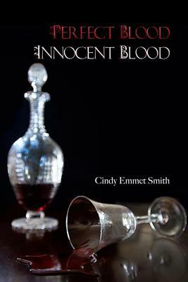 Perfect Blood Innocent Blood by Cindy Emmet Smith