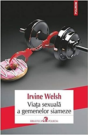 Viața sexuală a gemenelor siameze by Carmen Toader, Irvine Welsh