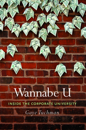 Wannabe U: Inside the Corporate University by Gaye Tuchman