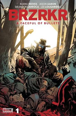 BRZRKR: A Faceful of Bullets #1 by Keanu Reeves, Keanu Reeves, Jason Aaron